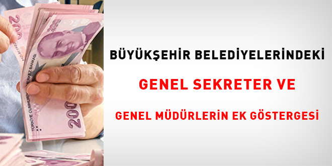 Büyükşehir belediyelerindeki genel sekreter ve genel müdürlerin ek göstergesi