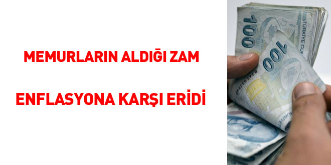 Memurların aldığı zam enflasyona karşı eridi