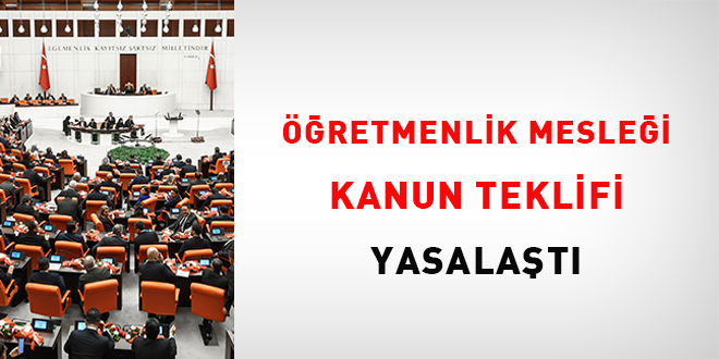 Öğretmenlik Mesleği Kanunu Teklifi yasalaştı