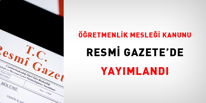 Öğretmenlik Mesleği Kanunu Resmi Gazete'de yayımlandı