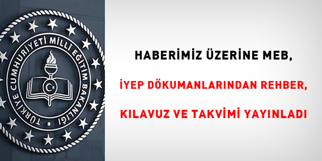 Haberimiz üzerine MEB, İYEP dokümanlarından rehber, kılavuz ve takvimi sitesinde yayınladı