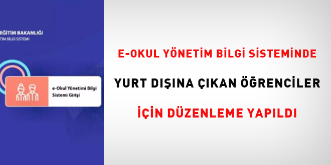E-Okul Yönetim Bilgi Sisteminde Yurt Dışına Çıkan Öğrenciler için düzenleme yapıldı