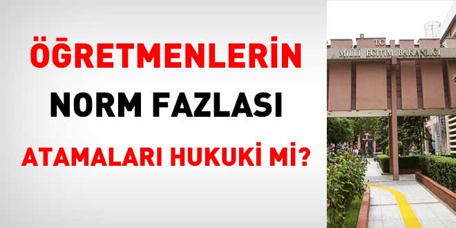Öğretmenlerin Norm Fazlası Atamaları Hukuki mi?