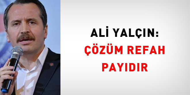 Ali Yalçın: Çözüm refah payıdır