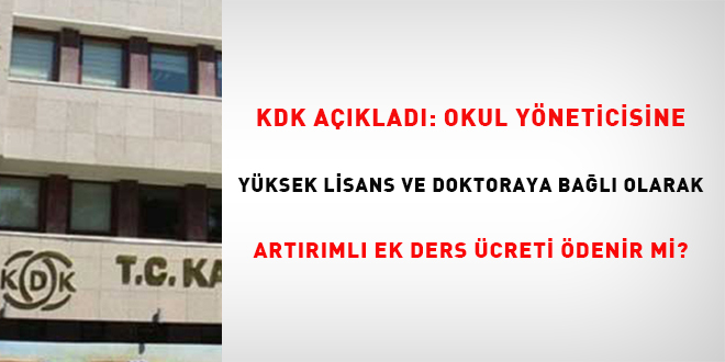 KDK açıkladı, okul yöneticisine yüksek lisans ve doktoraya bağlı olarak artırımlı ek ders ücreti ödenir mi?