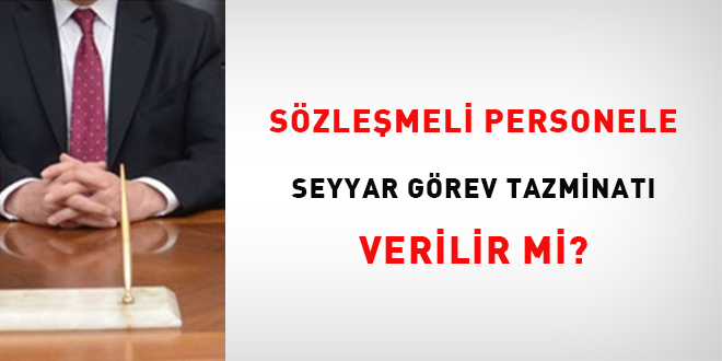 Sözleşmeli personele Seyyar Görev Tazminatı verilir mi?