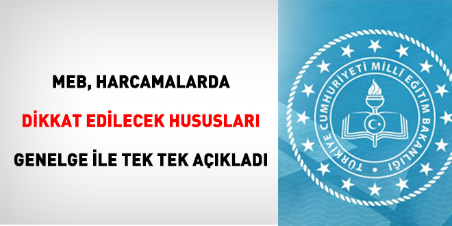 MEB, harcamalarda dikkat edilecek hususları genelge ile tek tek açıkladı