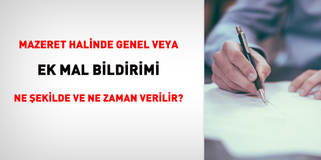 Mazeret Halinde Genel veya Ek Mal Bildirimi Ne Şekilde ve Ne Zaman Verilir?