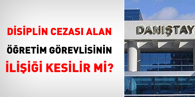 Disiplin cezası alan öğretim görevlisinin ilişiği kesilir mi?