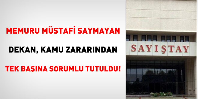 Memuru Müstafi Saymayan Dekan, Kamu Zararından Tek Başına Sorumlu Tutuldu!