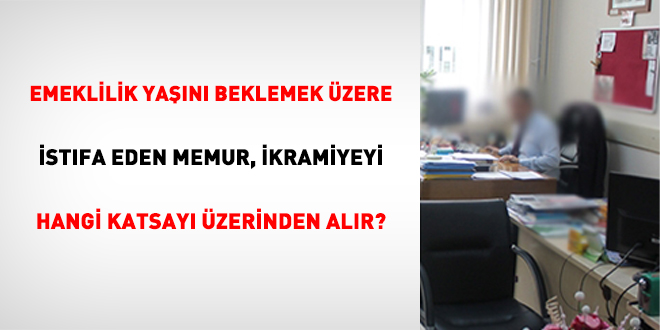 Emeklilik Yaşını Beklemek Üzere İstifa Eden Memur, İkramiyeyi Hangi Katsayı Üzerinden Alır?