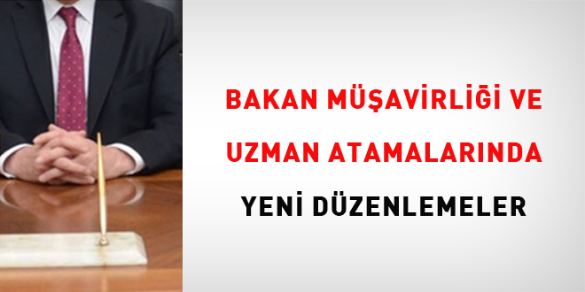 Bakan Müşavirliği ve Uzman Atamalarında Yeni Düzenlemeler
