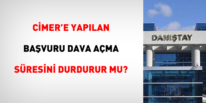 CİMER'e yapılan başvuru dava açma süresini durdurur mu?