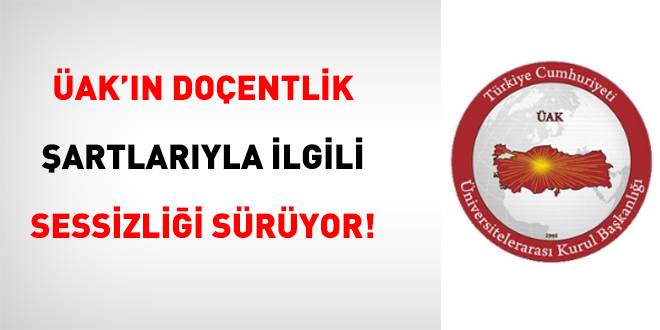 ÜAK'ın Doçentlik Şartlarıyla İlgili  Sessizliği Sürüyor!