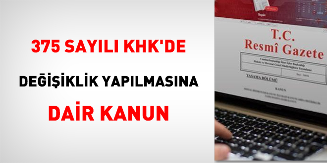 375 Sayılı  KHK'de Değişiklik Yapılmasına Dair Kanun