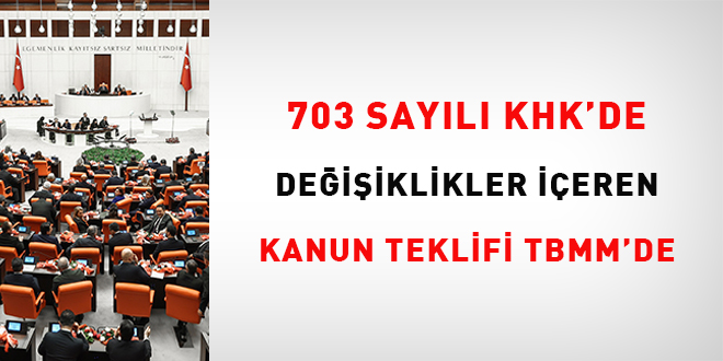 703 Sayılı KHK'de Değişiklikler İçeren Kanun Teklifi TBMM'de