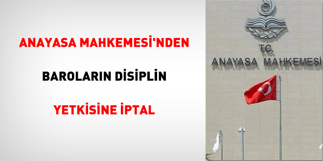 Anayasa Mahkemesi'nden Baroların Disiplin Yetkisine İptal