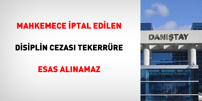 Mahkemece iptal edilen disiplin cezası tekerrüre esas alınamaz