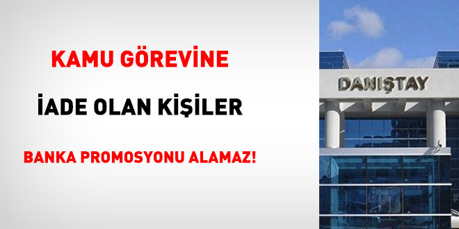 Kamu Görevine İade Olan Kişiler Banka Promosyonu Alamaz!